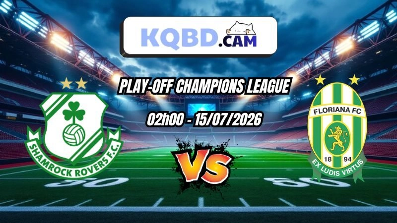Kết quả Shamrock Rovers vs Floriana Ngày 15/7/2026